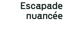 Escapade nuancée