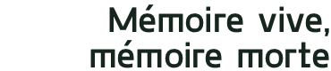 Mémoire vive, mémoire morte